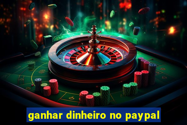 ganhar dinheiro no paypal